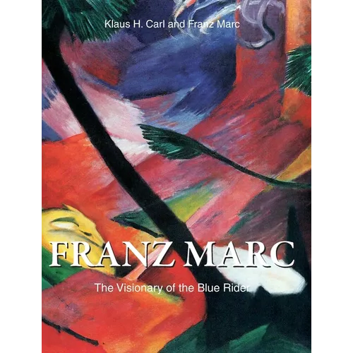 Franz Marc: The Visionary of the Blue Rider - Hardcover