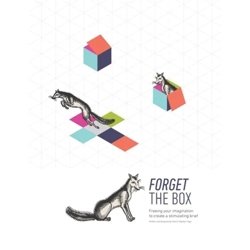Forget the Box: Freeing your imagination to create a stimulating brief - Paperback