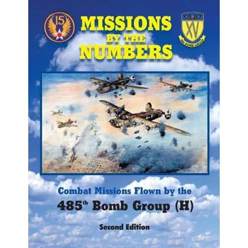 Missions by the Numbers: Combat Missions Flown by the 485h Bomb Group (H) - Paperback