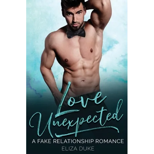 Love Unexpected: A Fake Relationship Romance - Paperback
