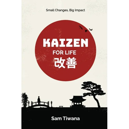 Kaizen for Life: Small Changes, Big Impact - Paperback