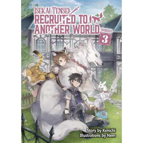 Isekai Tensei: Recruited to Another World: Omnibus 3 (Light Novel)