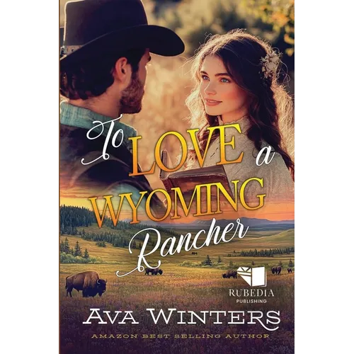 To Love a Wyoming Rancher: A Western Historical Romance Book - Paperback