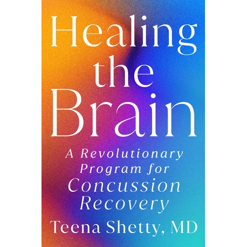 Healing the Brain: A Revolutionary Program for Concussion Recovery - Hardcover