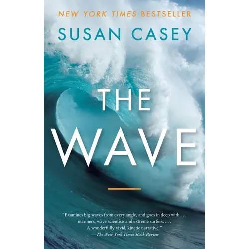 The Wave: In Pursuit of the Rogues, Freaks, and Giants of the Ocean
