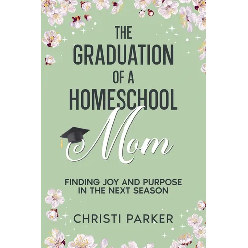 The Graduation of a Homeschool Mom - Paperback