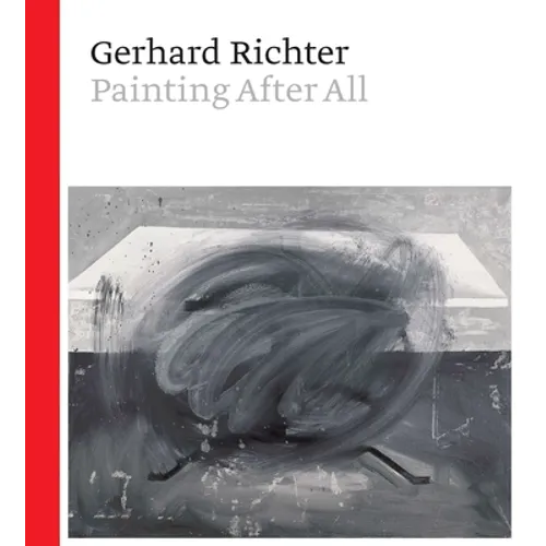Gerhard Richter: Painting After All - Hardcover