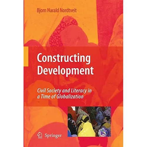 Constructing Development: Civil Society and Literacy in a Time of Globalization - Hardcover