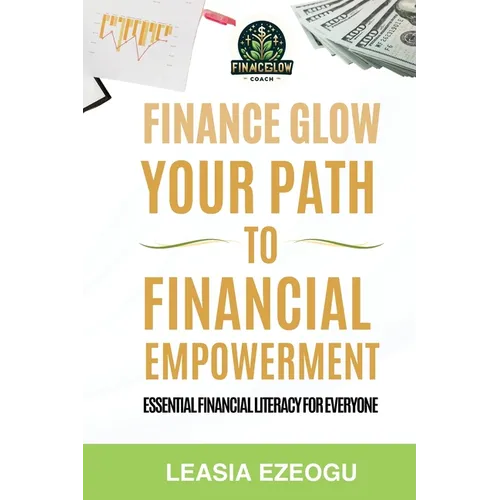 Finance Glow: Your Path to Financial Empowerment - Paperback