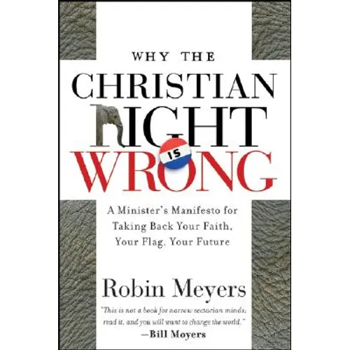 Why the Christian Right Is Wrong: A Minister's Manifesto for Taking Back Your Faith, Your Flag, Your Future - Paperback