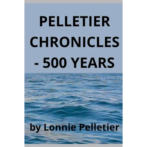 Pelletier Chronicles - 500 Years - Paperback