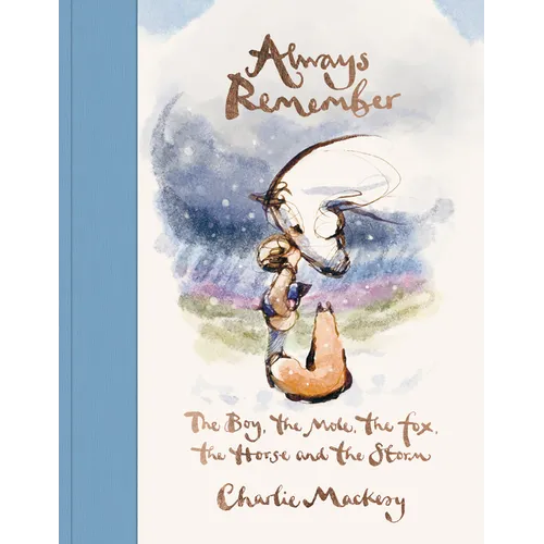 Always Remember: The Boy, the Mole, the Fox, the Horse and the Storm - Hardcover
