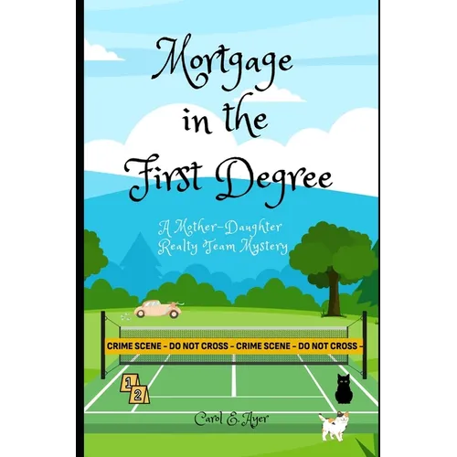 Mortgage in the First Degree: A Mother-Daughter Realty Team Mystery - Paperback