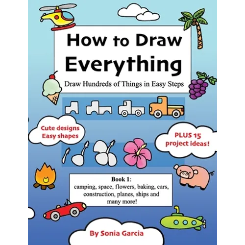 How to Draw Everything: Draw Hundreds of Things in Easy Steps - Paperback