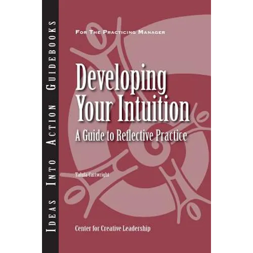 Developing Your Intuition: A Guide to Reflective Practice - Paperback