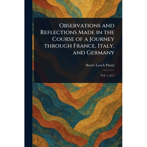 Observations and Reflections Made in the Course of a Journey Through France, Italy, and Germany