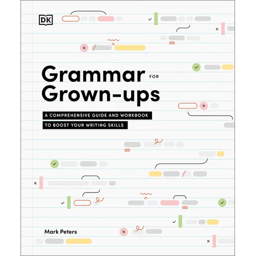 Grammar for Grown-Ups: A Comprehensive Guide and Workbook to Boost Your Writing Skills - Hardcover