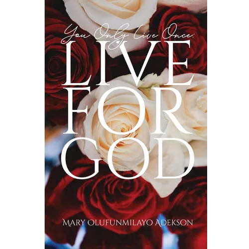 You Only Live Once: Live for God - Paperback