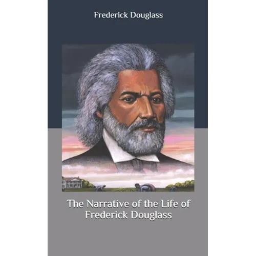 The Narrative of the Life of Frederick Douglass - Paperback