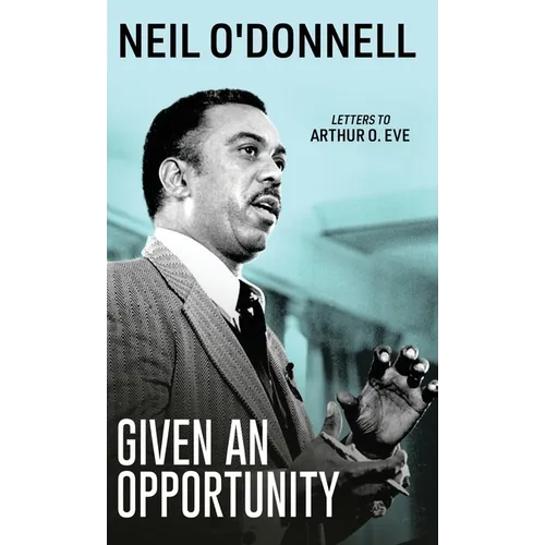 Given an Opportunity: Letters to Arthur O. Eve - Hardcover