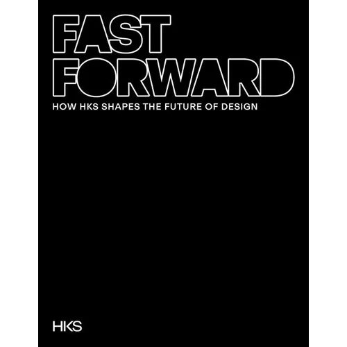 Fast Forward: How Hks Shapes the Future of Design - Hardcover
