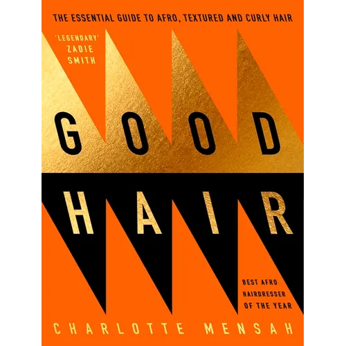 Good Hair: The Essential Guide to Afro, Textured and Curly Hair - Hardcover