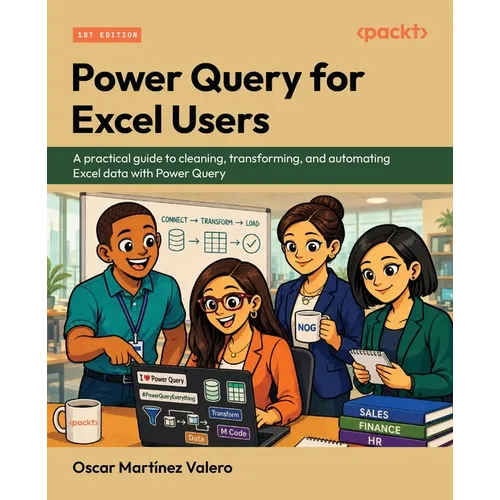 Power Query for Excel Users: A practical guide to cleaning, transforming, and automating Excel data with Power Query - Paperback