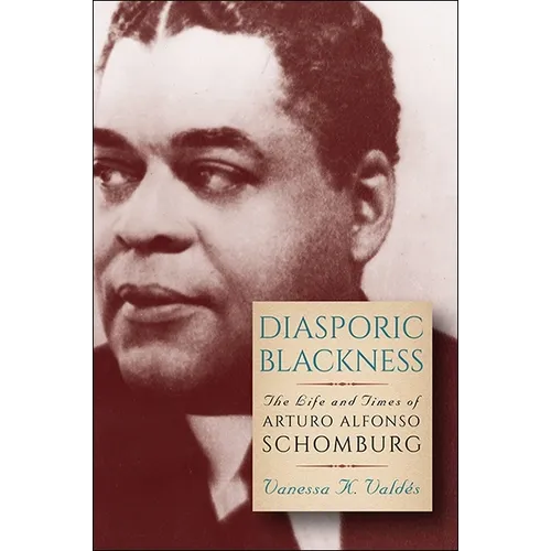 Diasporic Blackness: The Life and Times of Arturo Alfonso Schomburg - Paperback