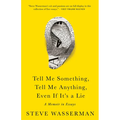 Tell Me Something, Tell Me Anything, Even If It's a Lie: A Memoir in Essays - Paperback