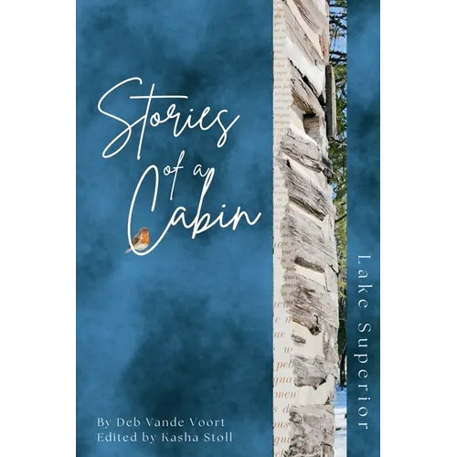 Stories of a Cabin: Lake Superior - Paperback