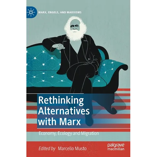 Rethinking Alternatives with Marx: Economy, Ecology and Migration - Hardcover