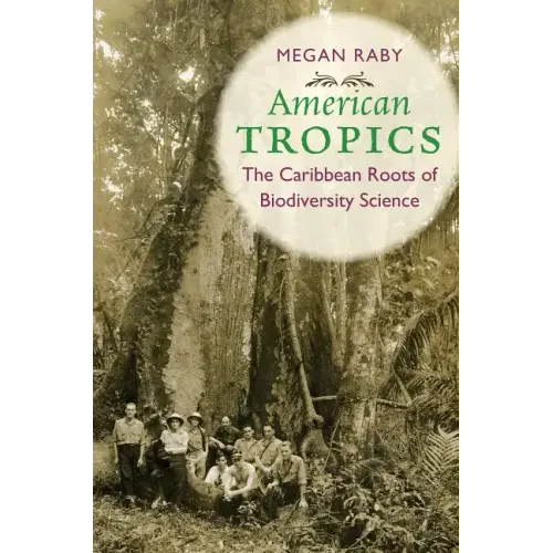 American Tropics: The Caribbean Roots of Biodiversity Science - Paperback