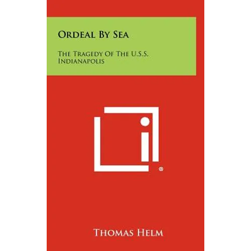 Ordeal By Sea: The Tragedy Of The U.S.S. Indianapolis - Hardcover