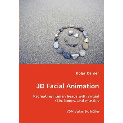 3D Facial Animation- Recreating human heads with virtual skin, bones, and muscles - Paperback