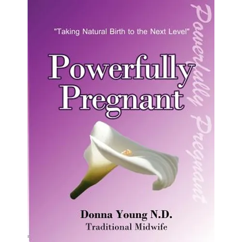 Powerfully Pregnant: 