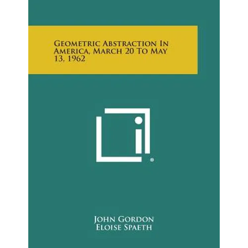Geometric Abstraction In America, March 20 To May 13, 1962 - Paperback