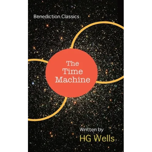 The Time Machine: An Invention - Hardcover