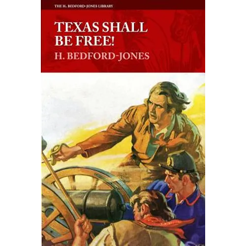 Texas Shall Be Free! - Paperback