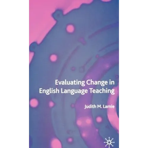 Evaluating Change in English Language Teaching - Hardcover