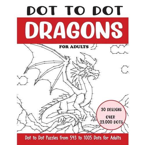 Dot to Dot Dragons for Adults: Dragons Connect the Dots Book for Adults (Over 23000 dots) - Paperback
