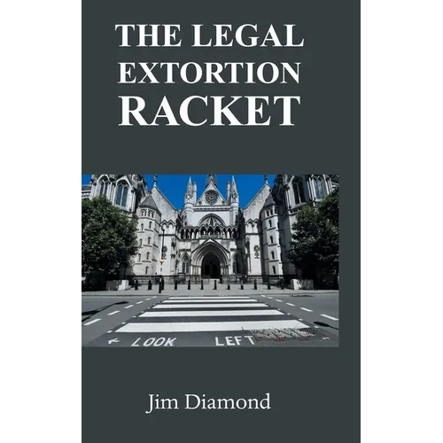 The Legal Extortion Racket - Hardcover