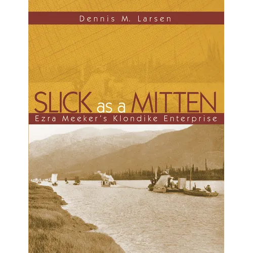 Slick as a Mitten: Ezra Meeker's Klondike Enterprise - Paperback