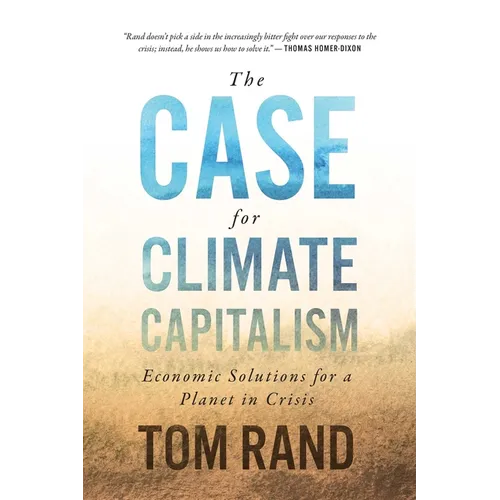 The Case for Climate Capitalism: Economic Solutions for a Planet in Crisis - Hardcover