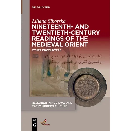 Nineteenth- And Twentieth-Century Readings of the Medieval Orient: Other Encounters - Paperback