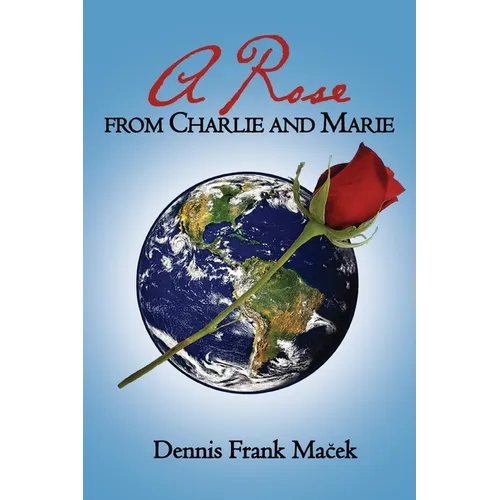 A Rose From Charlie and Marie - Paperback