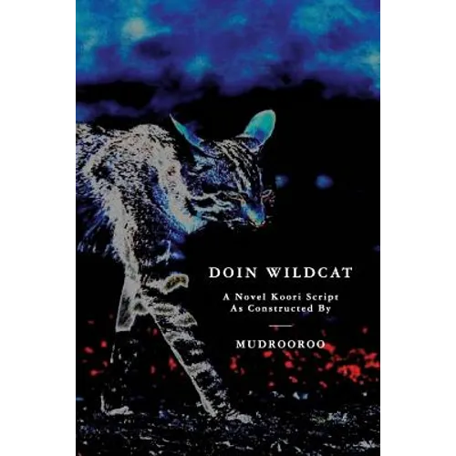 Doin Wildcat: A Novel Koori Script as Constructed by Mudrooroo - Paperback