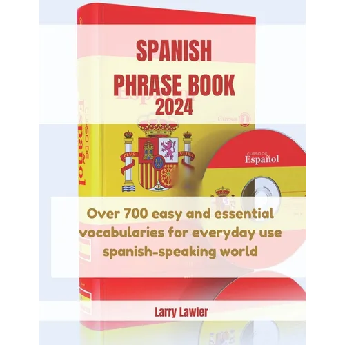 Spanish Phrase Book 2024: Over 700 easy and essential vocabularies for everyday use Spanish-speaking world - Paperback