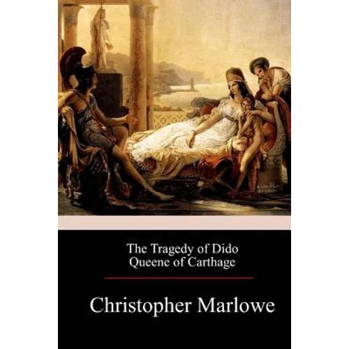 The Tragedy of Dido Queene of Carthage - Paperback