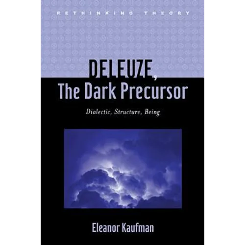 Deleuze, the Dark Precursor: Dialectic, Structure, Being - Hardcover