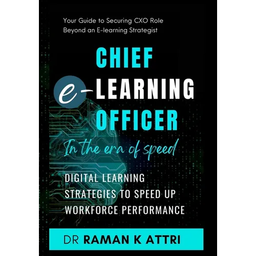 Chief e-Learning Officer in the Era of Speed: Digital Learning Strategies to Speed up Workforce Performance - Hardcover